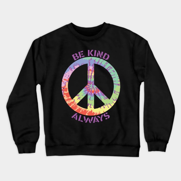 Be Kind Always Crewneck Sweatshirt by PurpleSpiritZone